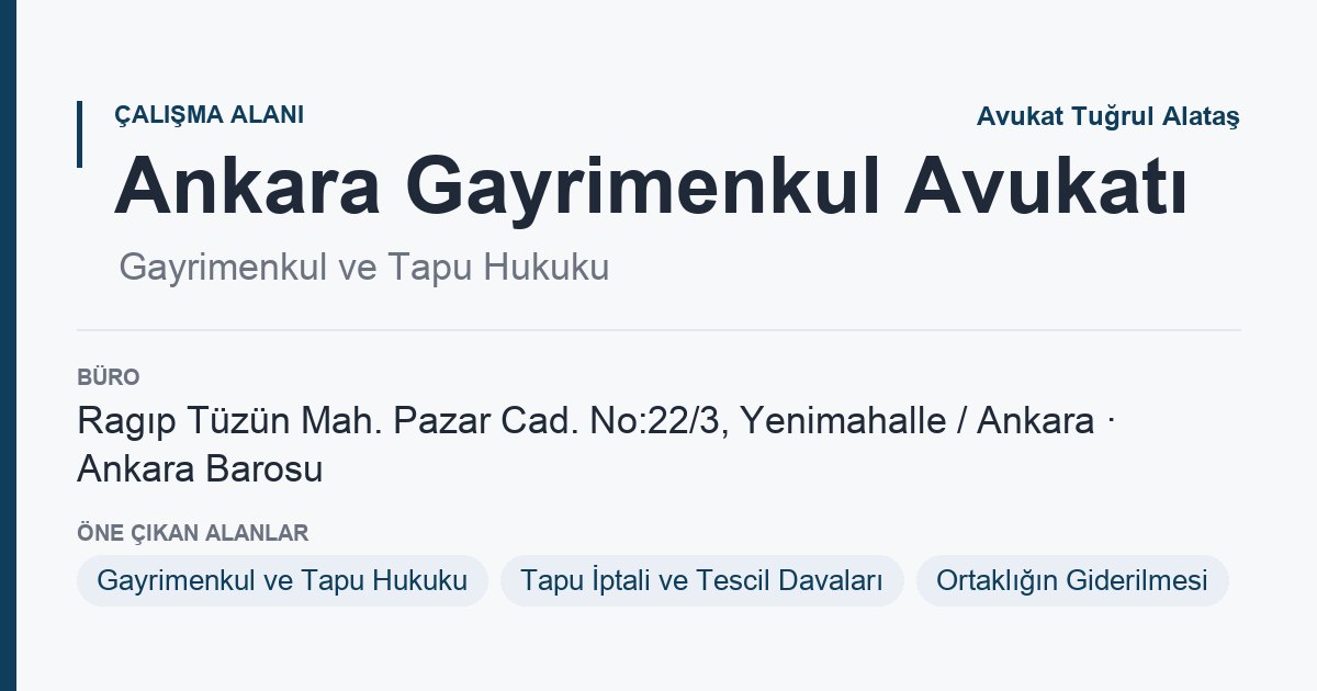 Ankara Gayrimenkul Avukatı sayfa kartı: gayrimenkul ve tapu hukuku, Yenimahalle Ankara, Ankara Avukat Tuğrul Alataş