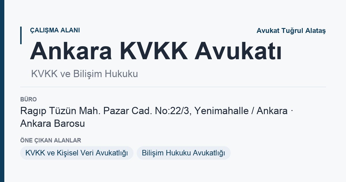 Ankara KVKK Avukatı sayfa kartı: kvkk ve bilişim hukuku, Yenimahalle Ankara, Ankara Avukat Tuğrul Alataş