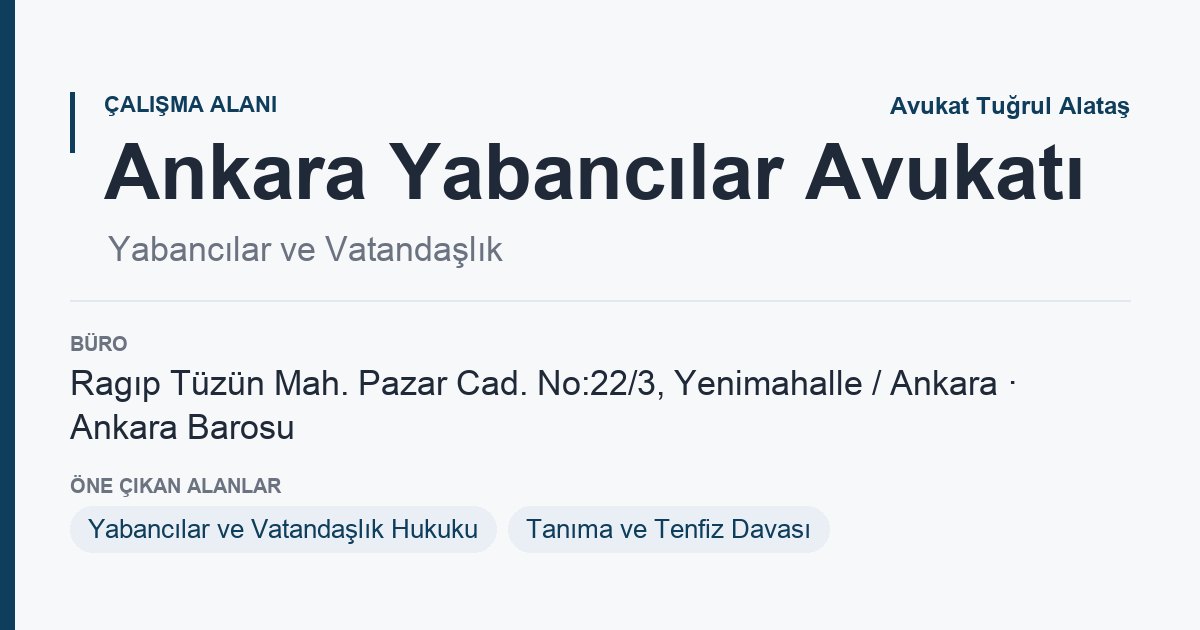 Ankara Yabancılar Avukatı sayfa kartı: yabancılar ve vatandaşlık, Yenimahalle Ankara, Ankara Avukat Tuğrul Alataş