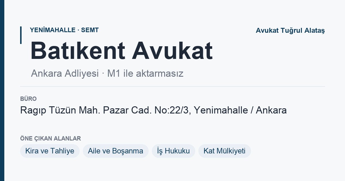 Batıkent Avukat sayfa kartı: Ankara Adliyesi, büro Yenimahalle Ragıp Tüzün, Ankara Avukat Tuğrul Alataş