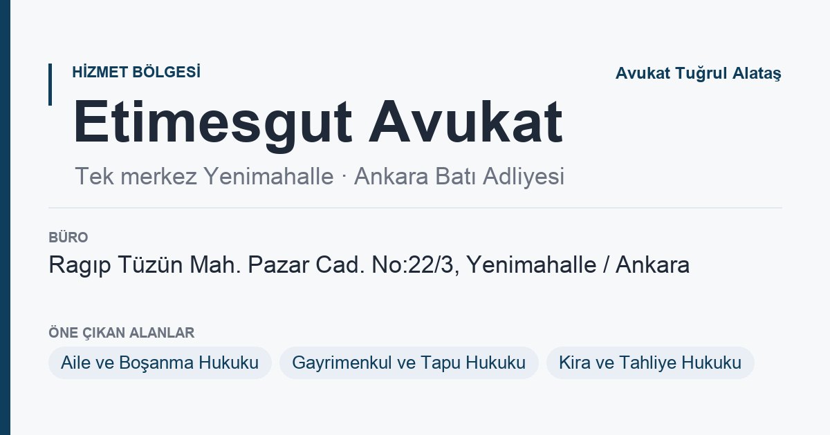 Etimesgut Avukat sayfa kartı: Ankara Batı Adliyesi, büro Yenimahalle Ankara, Ankara Avukat Tuğrul Alataş