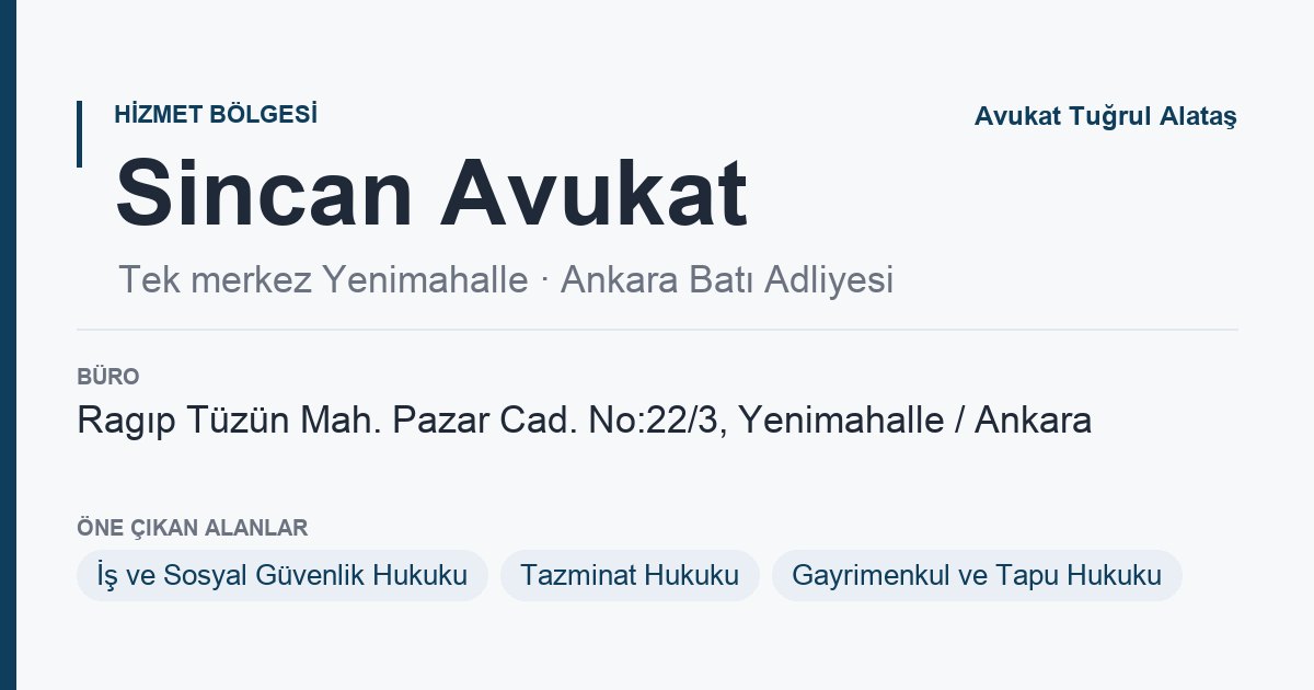 Sincan Avukat sayfa kartı: Ankara Batı Adliyesi, büro Yenimahalle Ankara, Ankara Avukat Tuğrul Alataş