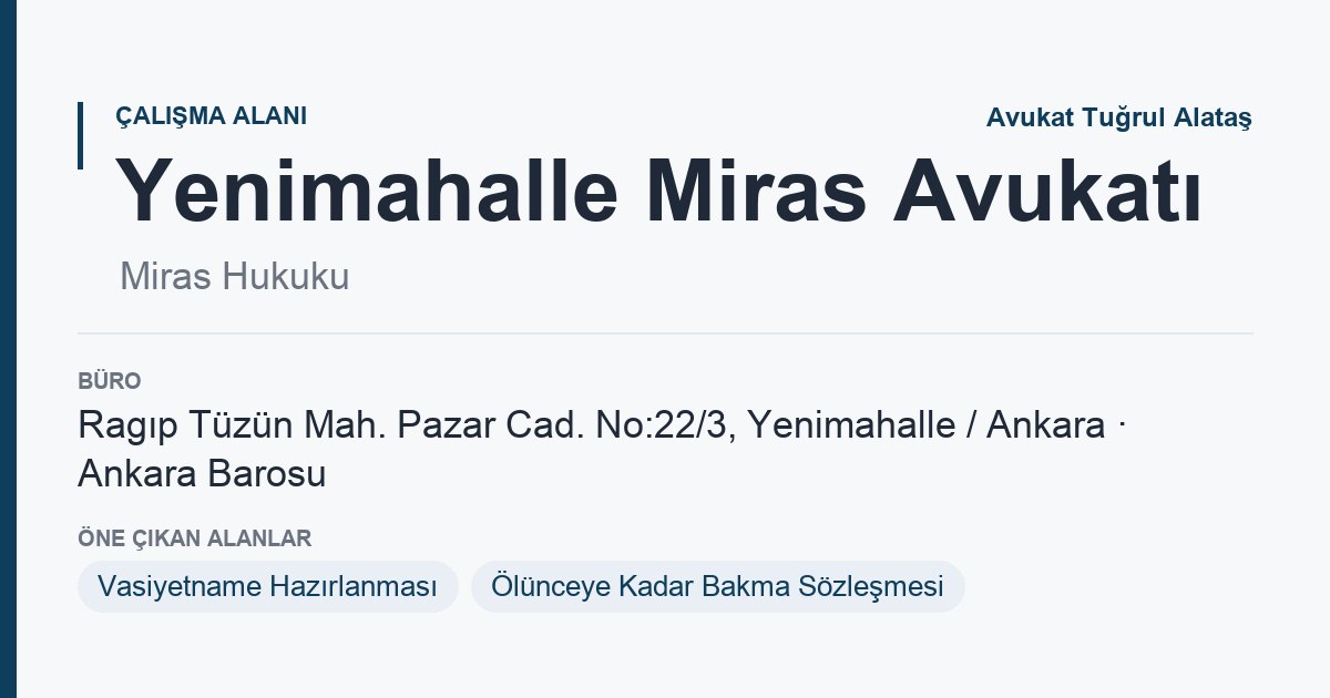 Yenimahalle Miras Avukatı sayfa kartı: miras hukuku, Yenimahalle Ankara, Ankara Avukat Tuğrul Alataş