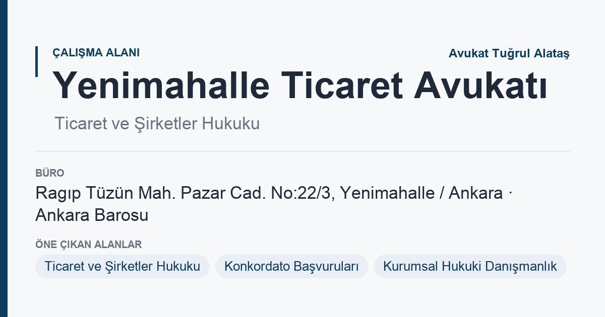 Yenimahalle Ticaret Avukatı sayfa kartı: ticaret ve şirketler hukuku, Yenimahalle Ankara, Ankara Avukat Tuğrul Alataş